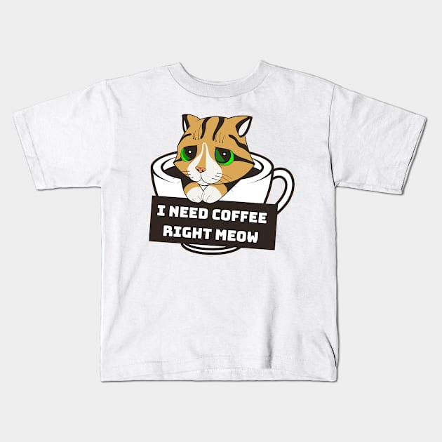 I Need Coffee Right Meow Kids T-Shirt by Horisondesignz